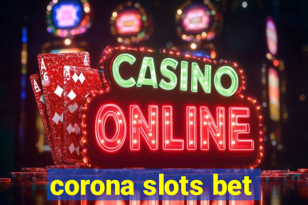 corona slots bet